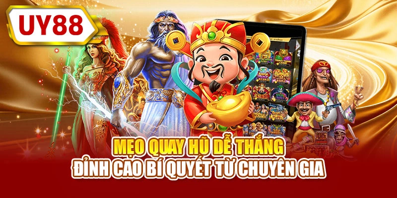 Mẹo quay hũ dễ thắng