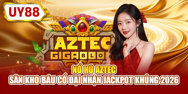 Nổ hũ Aztec