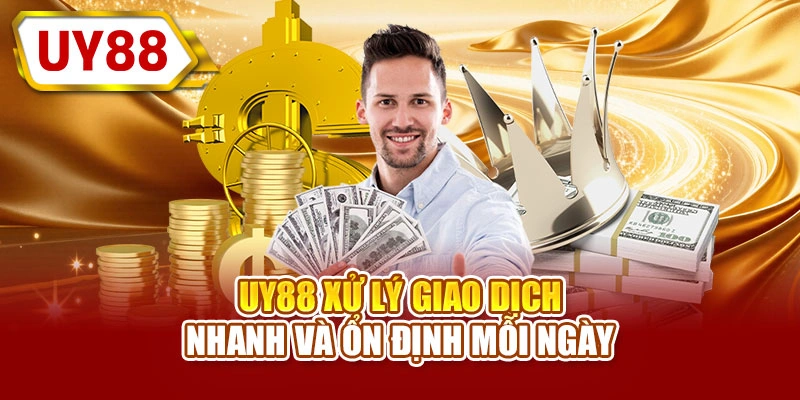 UY88 xử lý giao dịch nhanh và ổn định mỗi ngày